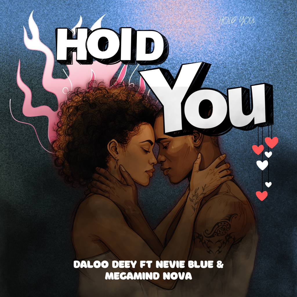 Hold You- Daloo Deey ft. Nevie Blue & Megamind Nova mp3